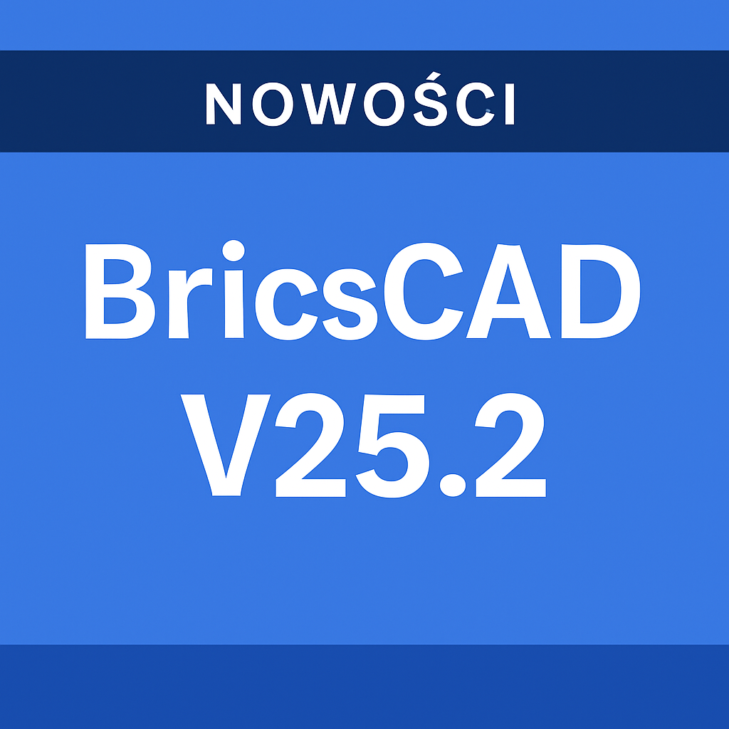 Nowości w BricsCAD V25.2 – grafika tytułowa aktualizacji oprogramowania CAD